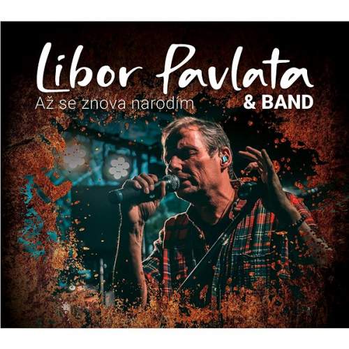 Libor Pavlata & Band: Až se znova narodím - CD