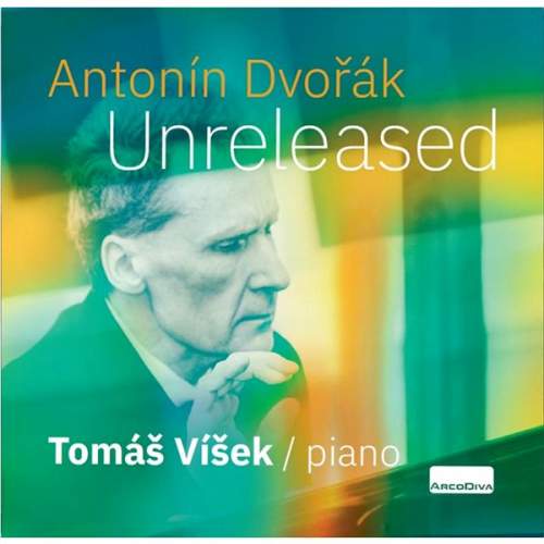 Antonín Dvořák: Unreleased / Tomáš Víšek - Antonín Dvořák