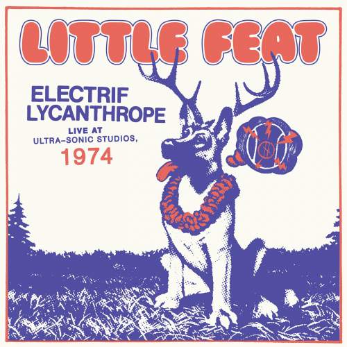 Little Feat: Electrif Lycanthrope - Live At Ultra-Sonic Studios, 1974: CD