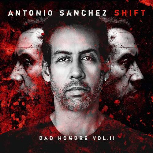 Sánchez Antonio: Shift (Bad Hombre Vol. II) - CD