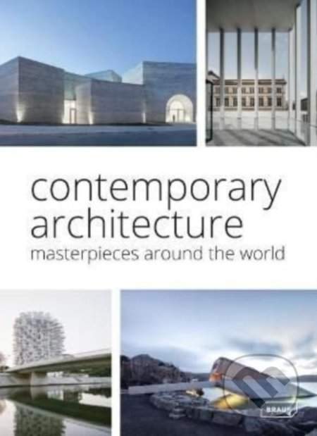 Contemporary Architecture. Masterpieces around the World - Chris van Uffelen
