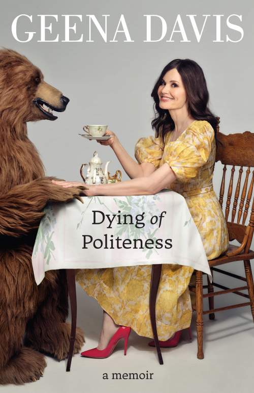 HarperCollins Geena Davis: Dying of Politeness. A Memoir