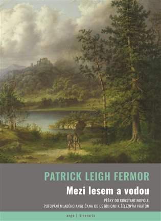 Patrick Leigh Fermor - Mezi lesem a vodou