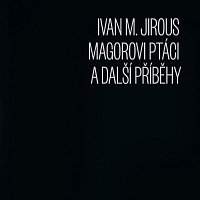 Ivan Martin Jirous – Magorovi ptáci a další příběhy CD