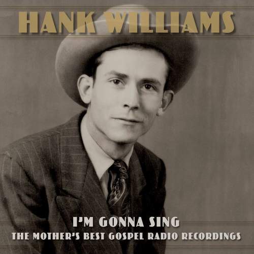 Hank Williams - I'm Gonna Sing: The Mother's Best Gospel Radio Recordings LP