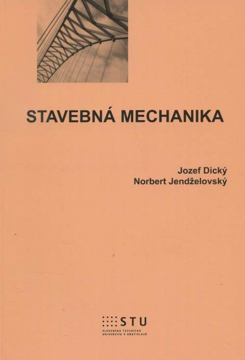 STU Stavebná mechanika - Dický Jozef, Jendželovský Norbert