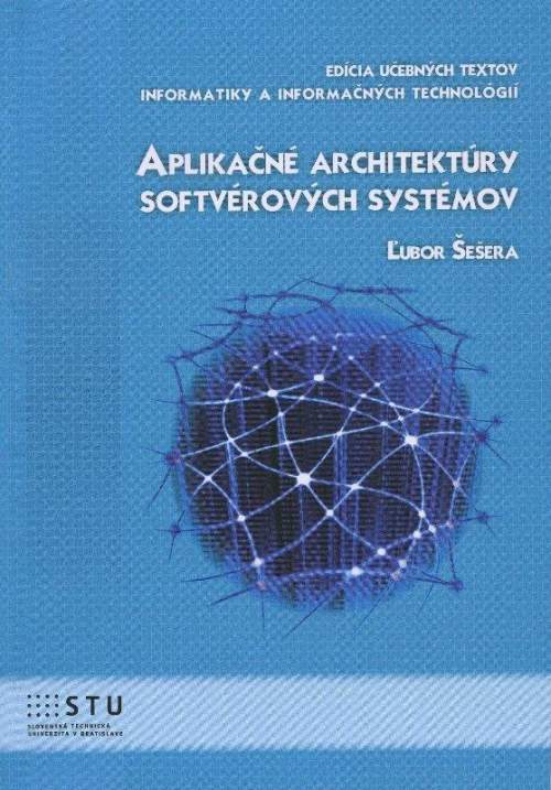STU Aplikačné architektúry softvérových systémov - Ľubor Šešera