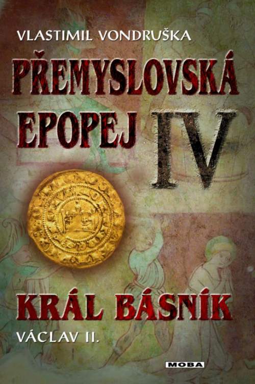 Přemyslovská epopej IV. - Král básník Václav II. [E-kniha]