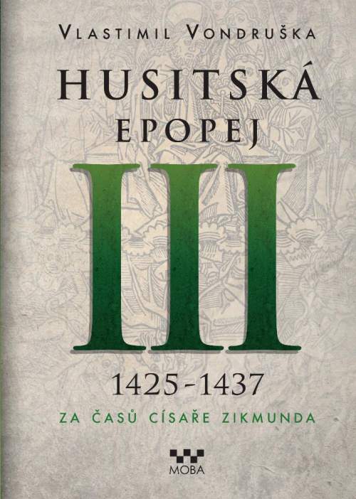 Husitská epopej III -- Za časů císaře Zikmunda [E-kniha]