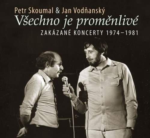 Petr Skoumal, Jan Vodňanský – Všechno je proměnlivé Zakázané koncerty 1974-1981 CD
