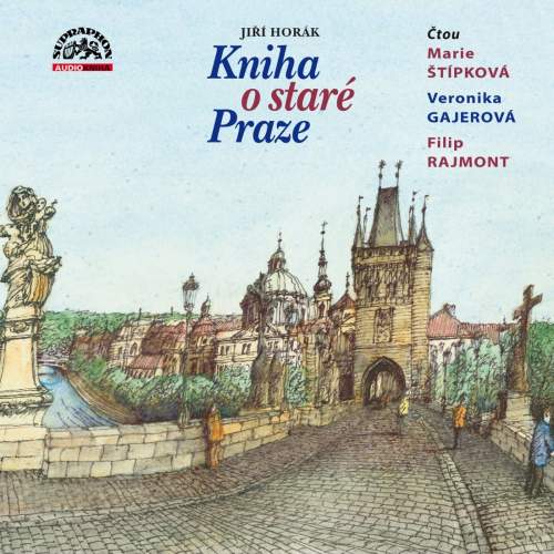 Jiří Horák, Veronika Gajerová, Marie Štípková - Kniha o staré Praze CD
