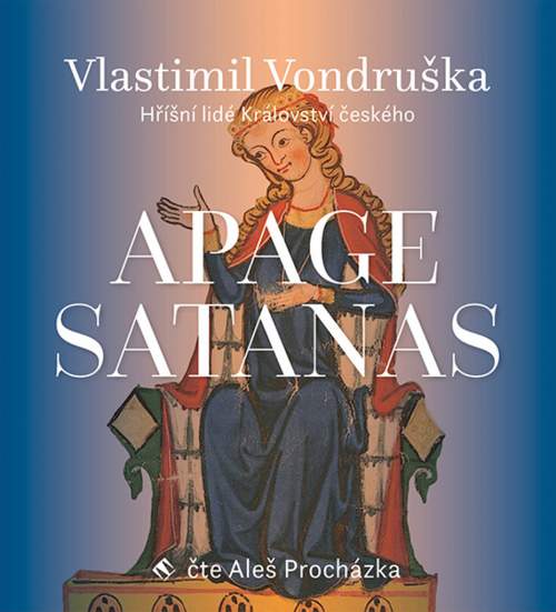 Apage Satanas! - Hříšní lidé Království českého - Vlastimil Vondruška