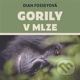 Gorily v mlze - Fosseyová Dian [CD]