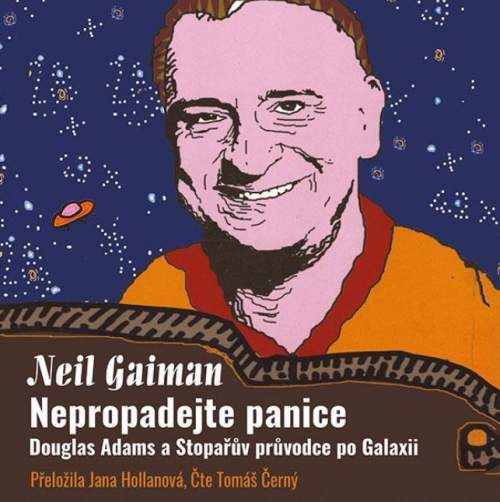 Nepropadejte panice! -- Douglas Adams a Stopařův průvodce Galaxií [CD]