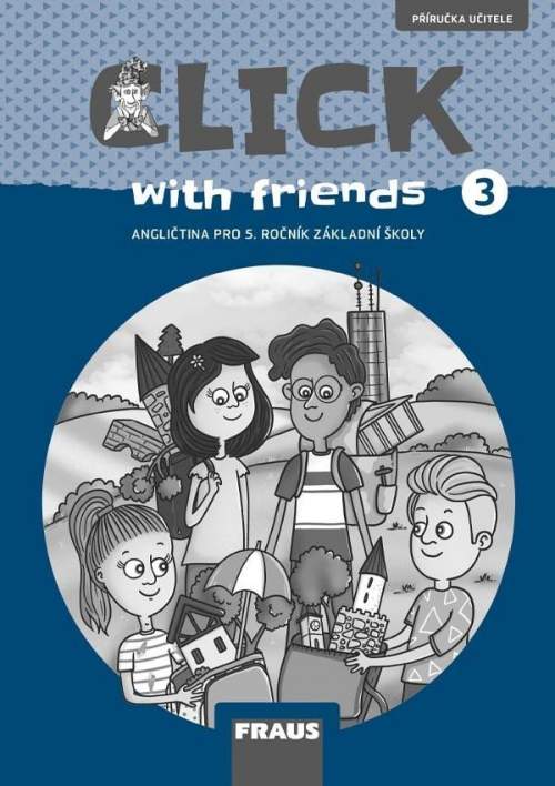 Click with Friends 3 - Příručka učitele angličtina pro 5. ročník ZŠ