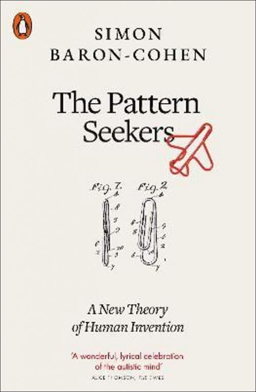 The Pattern Seekers : A New Theory of Human Invention - Simon Baron-Cohen
