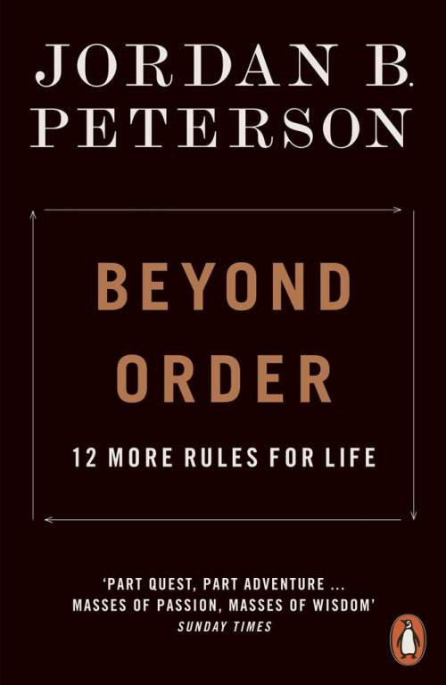 Beyond Order : 12 More Rules for Life - Jordan B. Peterson