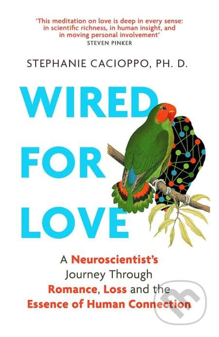 Stephanie Cacioppo - Wired For Love: A Neuroscientist’s Journey Through Romance, Loss and the Essence of Human Connection