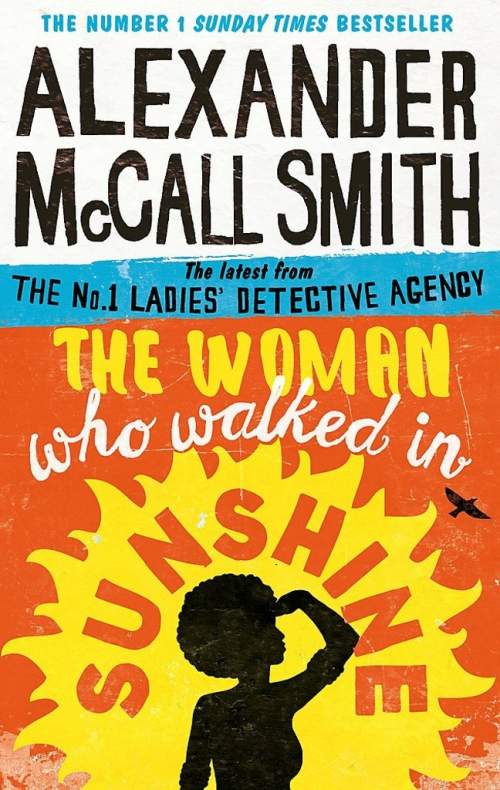 Alexander McCall Smith - The Woman Who Walked in Sunshine