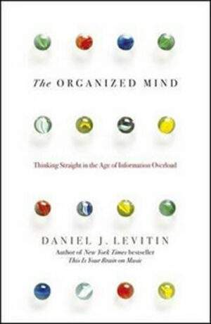 Daniel J. Levitin  - The Organized Mind