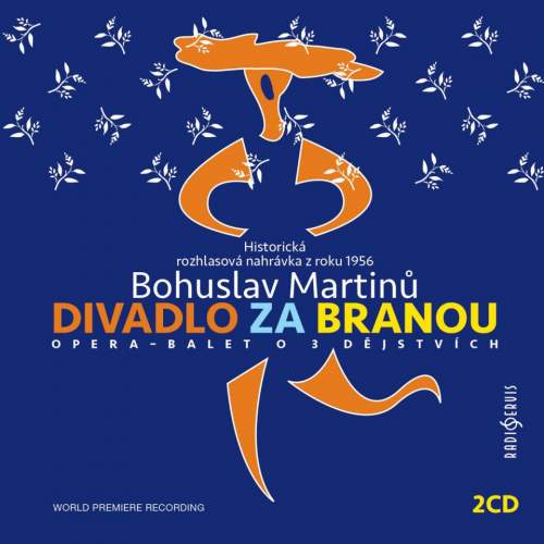 Bohuslav Martinů: Divadlo za branou - 2 CD