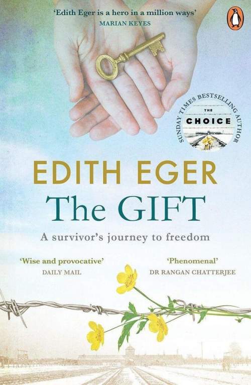 The Gift: A survivor’s journey to freedom - Eger Edith