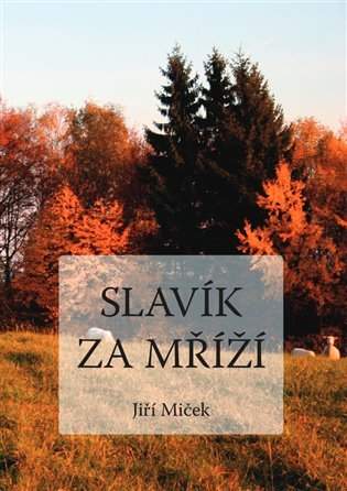 Jiří Miček - Slavík za mříží
