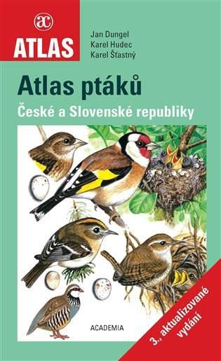 Academia Atlas ptáků České a Slovenské republiky - Jan Dungel, Karel Hudec, Karel Šťastný