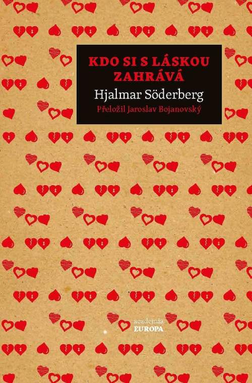 Academia Kdo si s láskou zahrává - Hjalmar Söderberg