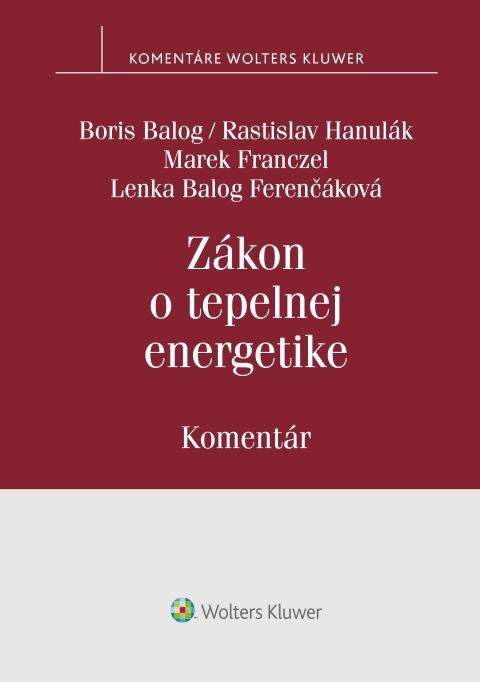 Zákon o tepelnej energetike - Boris Balog; Rastislav Hanulák; Marek Franczel; Lenka Balog Ferenčáková