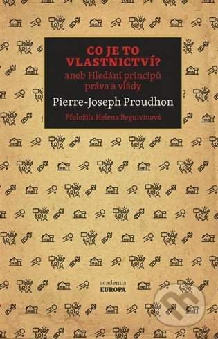 Pierre-Joseph Proudhon: Co je to vlastnictví?