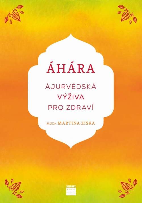 Martina Ziska - Áhára, ájurvédská výživa pro zdraví