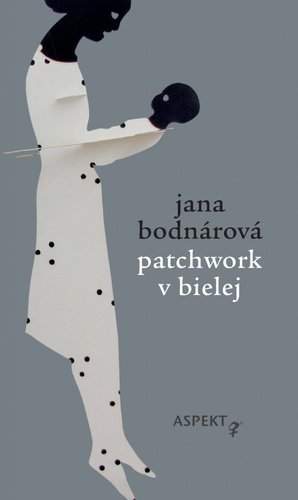 Patchwork v bielej - Jana Bodnárová