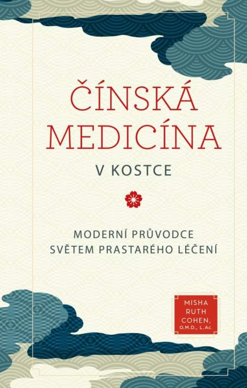 Čínská medicína v kostce - Moderní průvodce světem prastarého léčení - Misha Ruth Cohen
