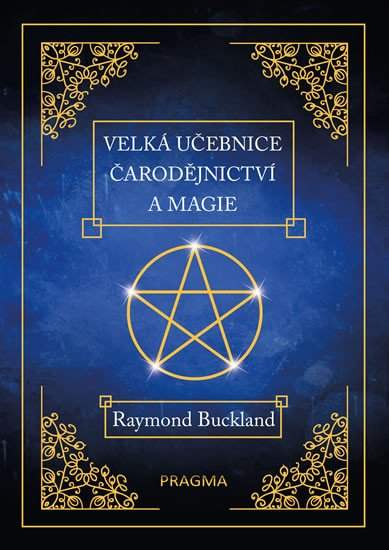 Raymond Buckland - Velká učebnice čarodějnictví a magie