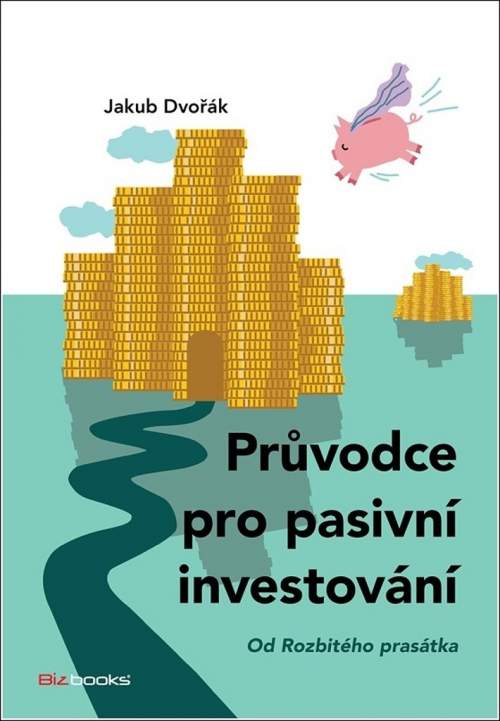 Jakub Dvořák - Průvodce pro pasivní investování