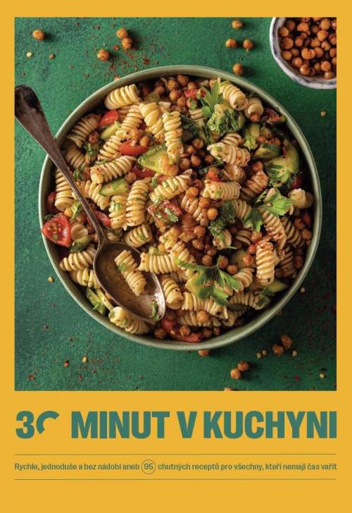 30 minut v kuchyni: Rychle, jednoduše a bez nádobí aneb 95 chutných receptů pro všechny, kteří nemaj