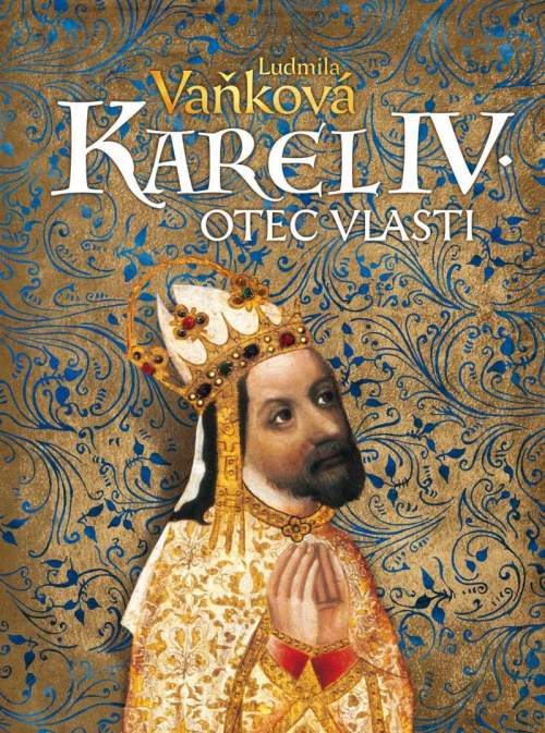 Karel IV. - Otec vlasti - Vaňková Ludmila