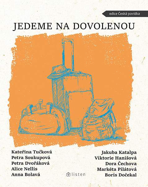 Jedeme na dovolenou - Tučková Kateřina, Soukupová Petra, Dvořáková Petra, Nellis Alice, Bolavá Anna, Katalpa Jakuba...