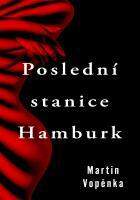 Poslední stanice Hamburk - Martin Vopěnka