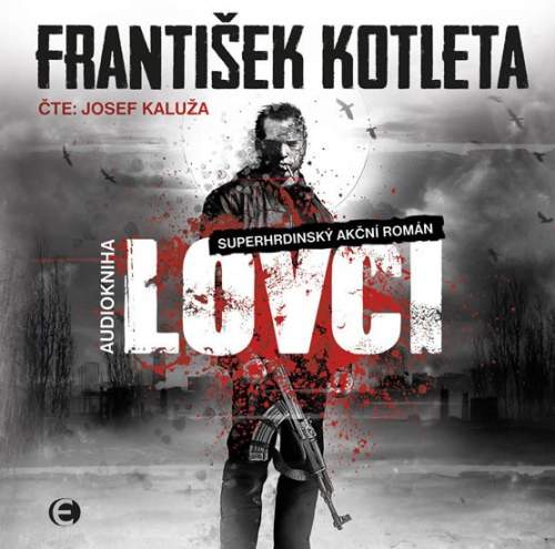 František Kotleta,Josef Kaluža: Lovci
