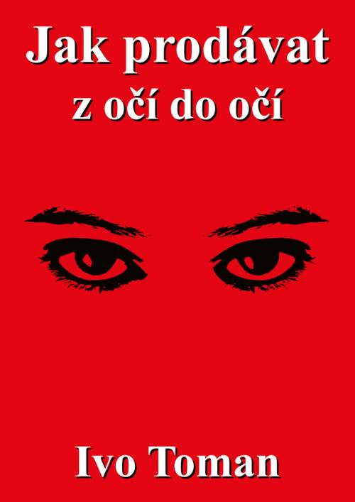 Ivo Toman - Jak prodávat z očí do očí