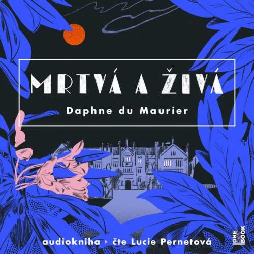 Maurier Daphne du - Mrtvá a živá CDmp3 čte Lucie Pernetová