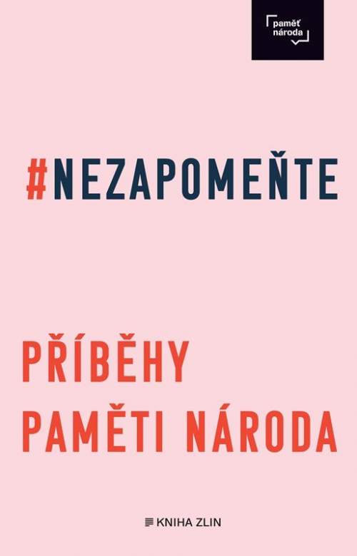 Nezapomeňte -- příbehy Paměti národa