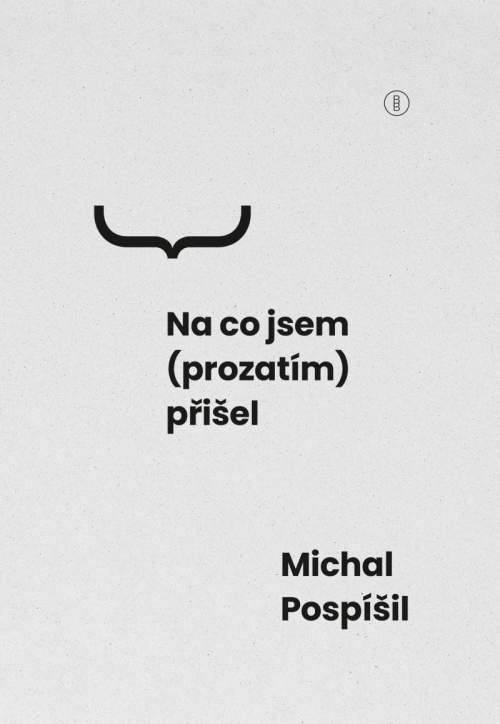 Na co jsem (prozatím) přišel - Michal Pospíšil