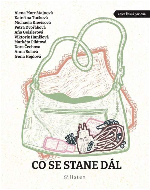 Co se stane dál - Michaela Klevisová, Petra Dvořáková, Kateřina Tučková, Irena Hejdová, Anna Bolavá, Dora Čechova, Alena Mornštajnová, Aňa Geislerová, Markéta Pilátová, Viktorie Hanišová