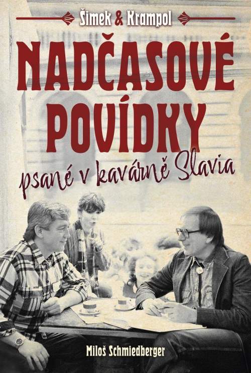 Nadčasové povídky psané v kavárně Slavia - Schmiedberger Miloš