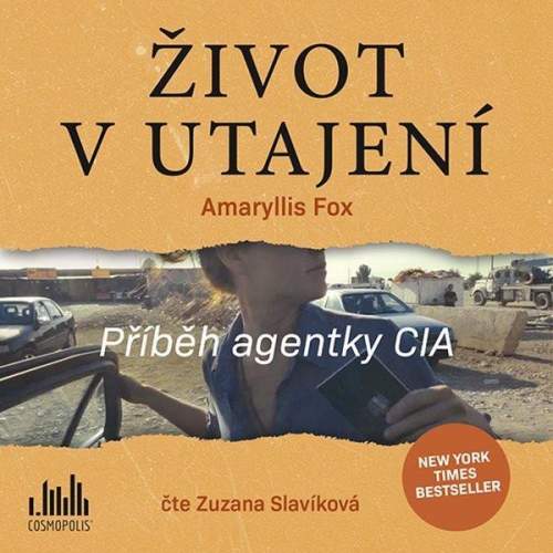 Život v utajení - Příběh agentky CIA - CD (Čte Zuzana Slavíková) - Amaryllis Fox