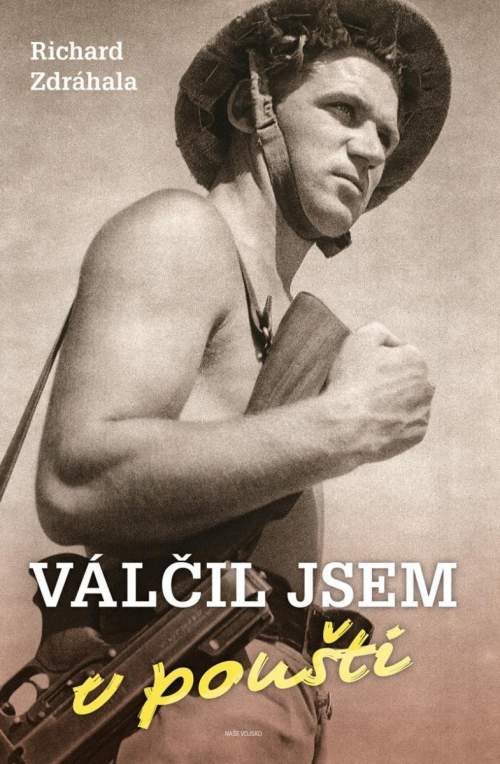 Richard Zdráhala: Válčil jsem v poušti