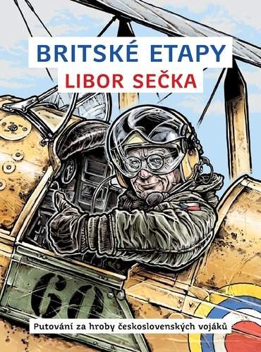 Libor Sečka - Britské etapy: Putování za hroby československých vojáků